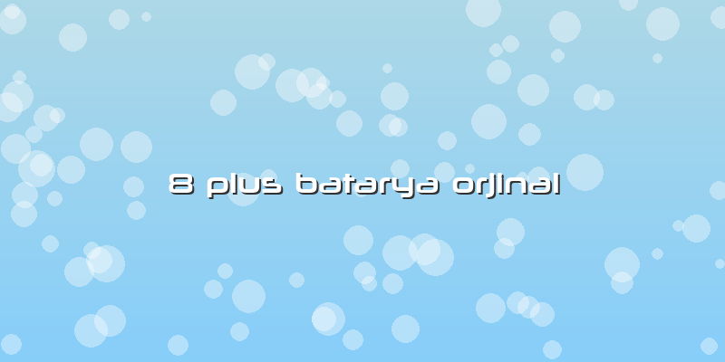 8 Plus Batarya Orjinal