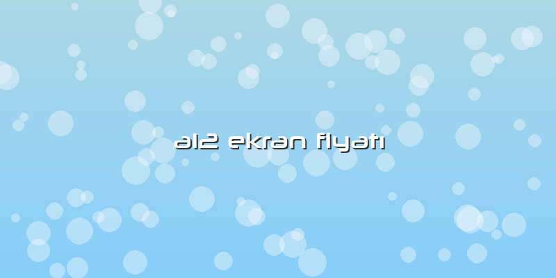 A12 Ekran Fiyatı