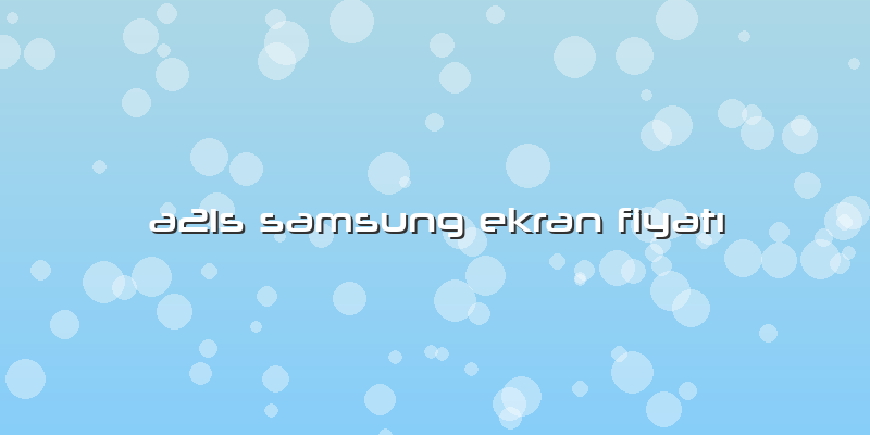 A21s Samsung Ekran Fiyatı