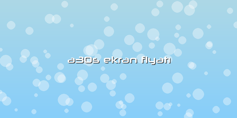A30s Ekran Fiyatı