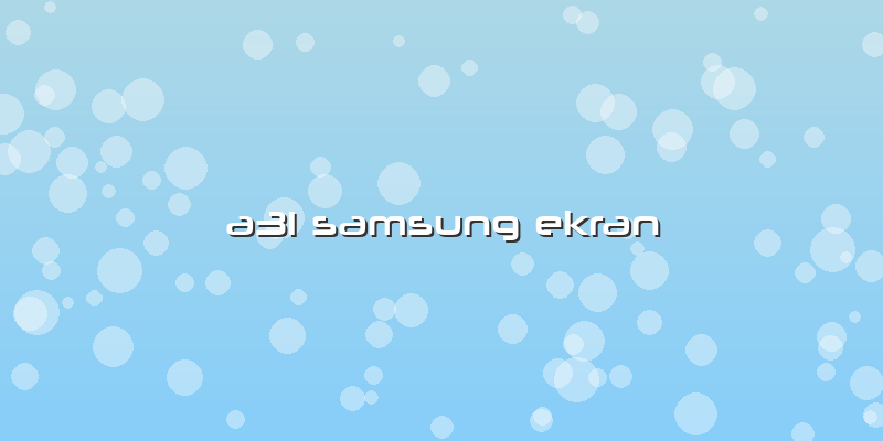 A31 Samsung Ekran