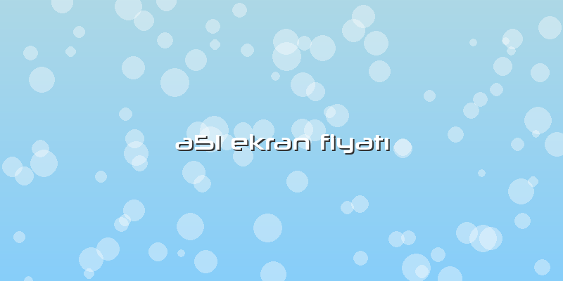A51 Ekran Fiyatı
