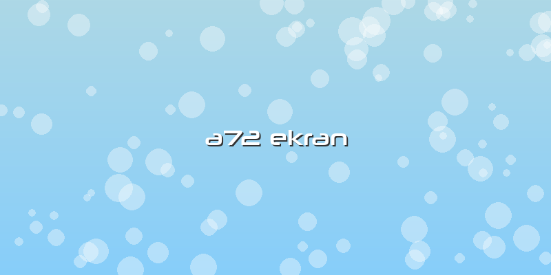 A72 Ekran