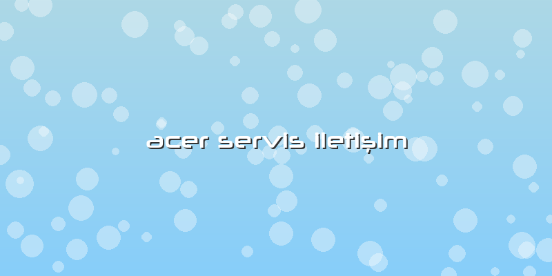 Acer Servis Iletişim