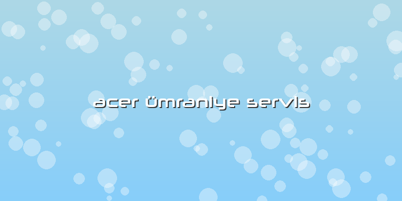 Acer ümraniye Servis