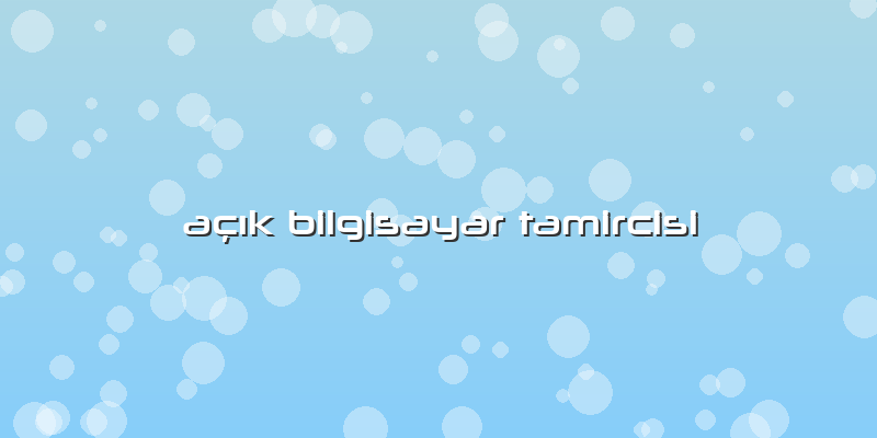 Açık Bilgisayar Tamircisi