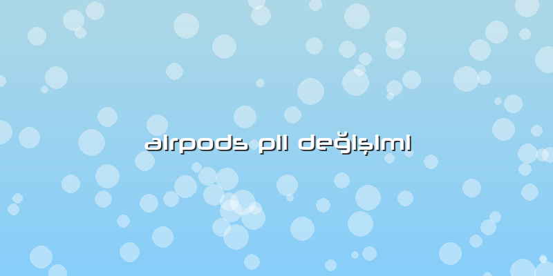 Airpods Pil Değişimi