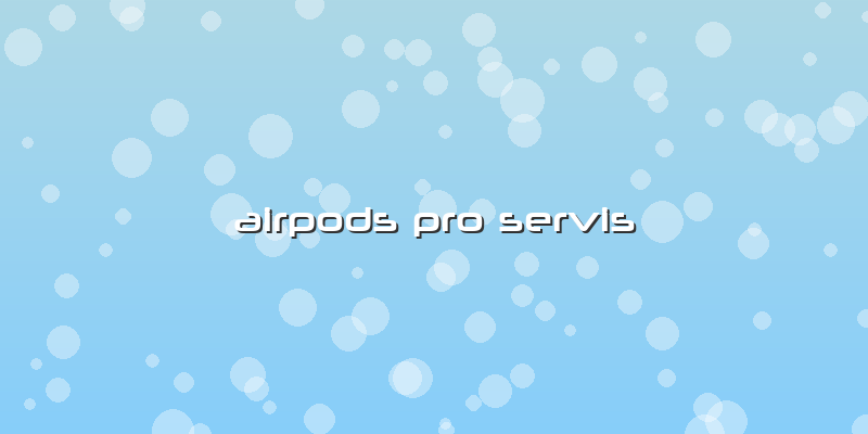 Airpods Pro Servis