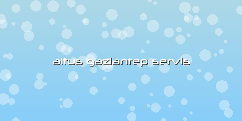 Altus Gaziantep Servis