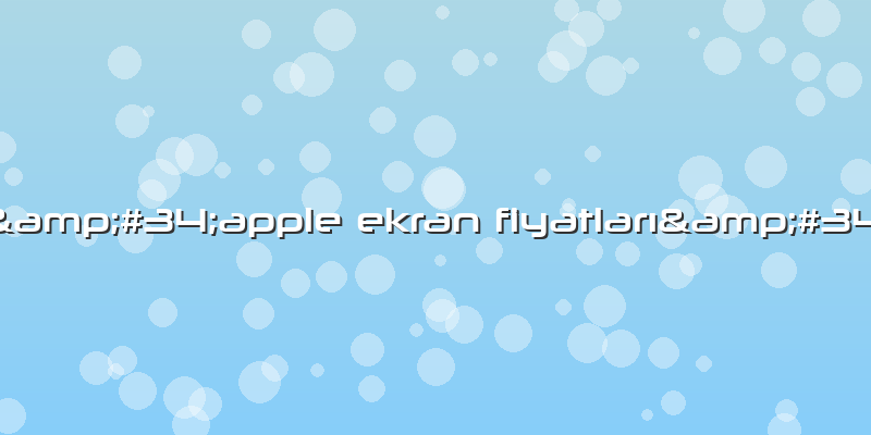"apple Ekran Fiyatları"