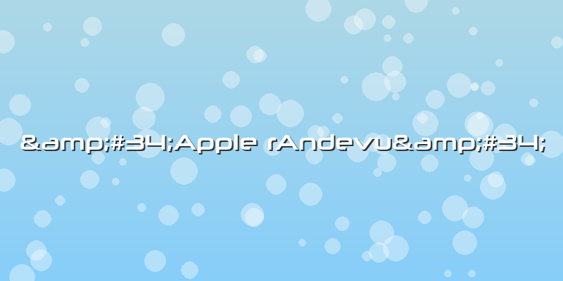 &amp;#34;Apple RAndevu&amp;#34;