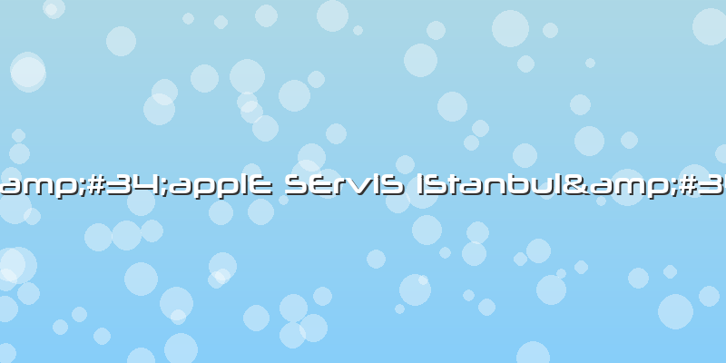 "applE SErviS IStanbul"
