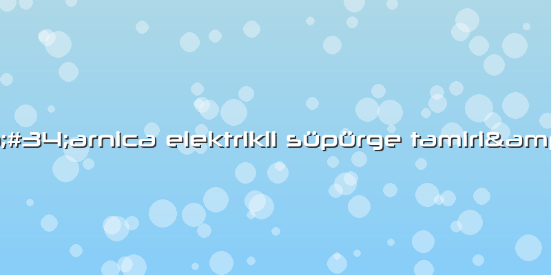 &amp;#34;arnica Elektrikli Süpürge Tamiri&amp;#34;