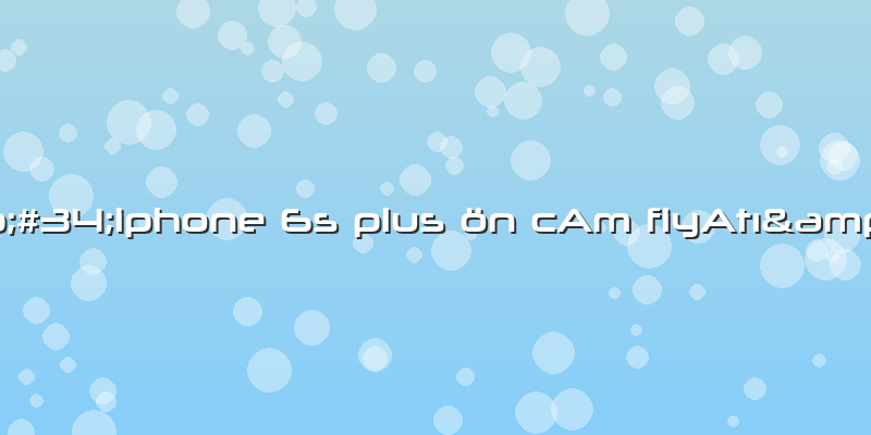 &amp;#34;iphone 6s Plus ön CAm FiyAtı&amp;#34;