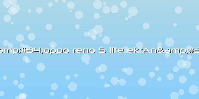 "oppo Reno 5 Lite EkrAn"