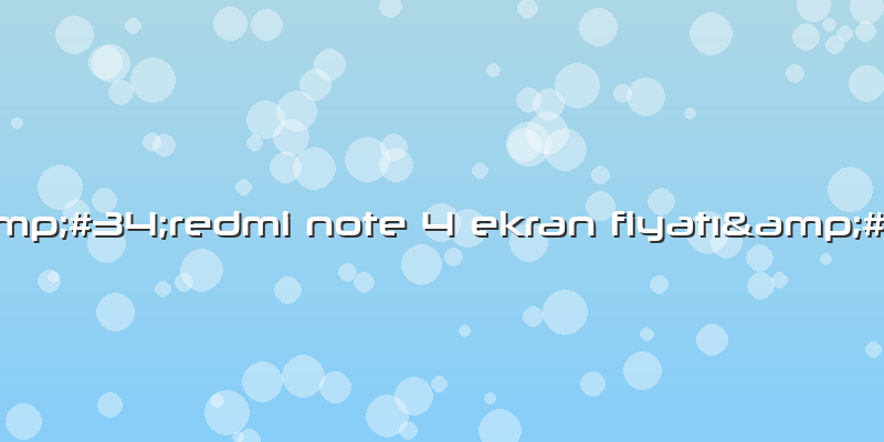 "redmi Note 4 Ekran Fiyatı"