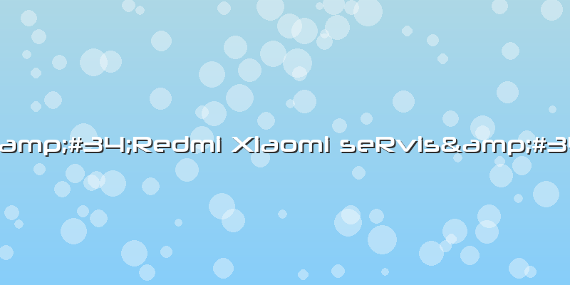 &amp;#34;Redmi Xiaomi SeRvis&amp;#34;