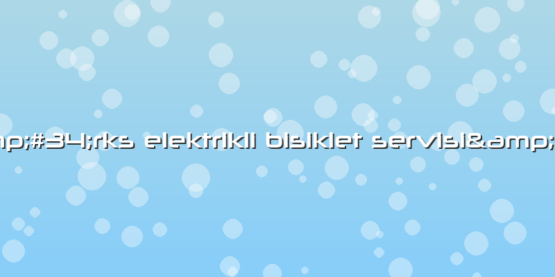 "rks Elektrikli Bisiklet Servisi"