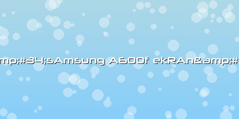 "sAmsung A600f EkRAn"
