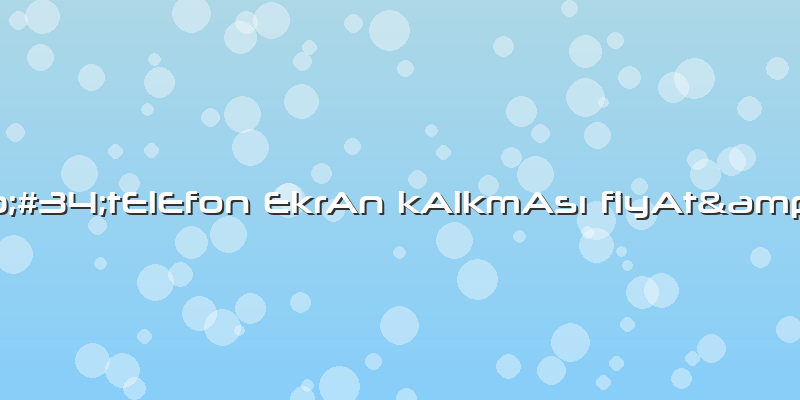 "tElEfon EkrAn KAlkmAsı FiyAt"