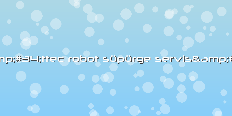 "ttec Robot Süpürge Servis"