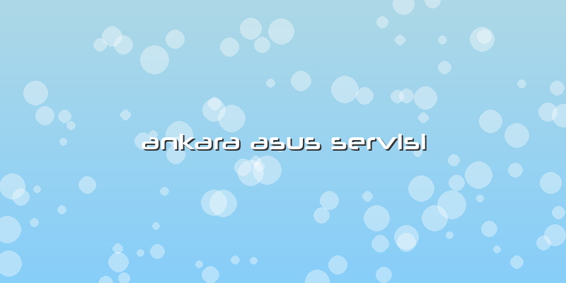 Ankara Asus Servisi