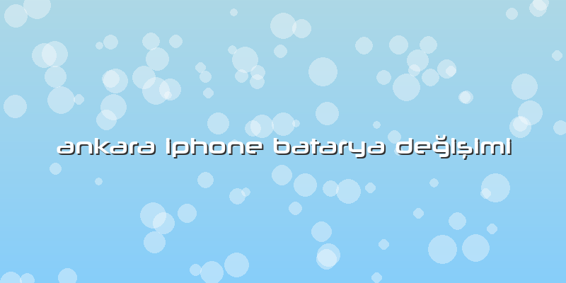 Ankara Iphone Batarya Değişimi