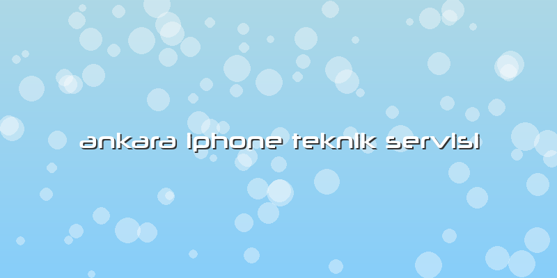 Ankara Iphone Teknik Servisi