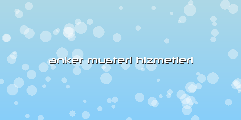 Anker Müşteri Hizmetleri
