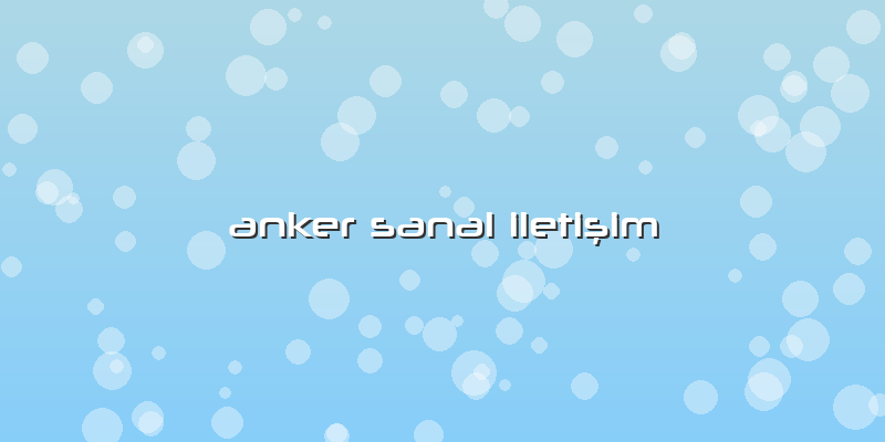 Anker Sanal Iletişim