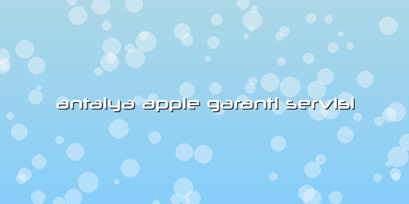 Antalya Apple Garanti Servisi