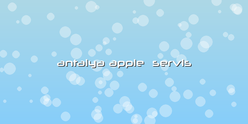 Antalya Apple  Servis