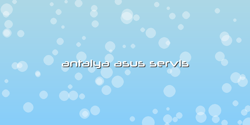 Antalya Asus Servis