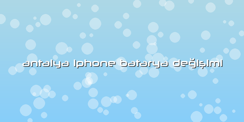 Antalya Iphone Batarya Değişimi