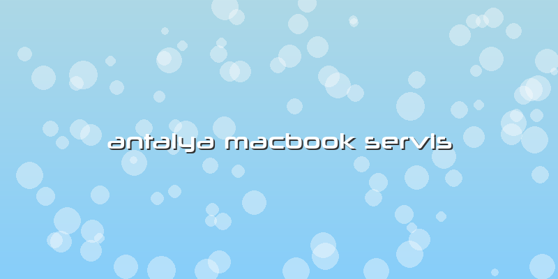Antalya Macbook Servis