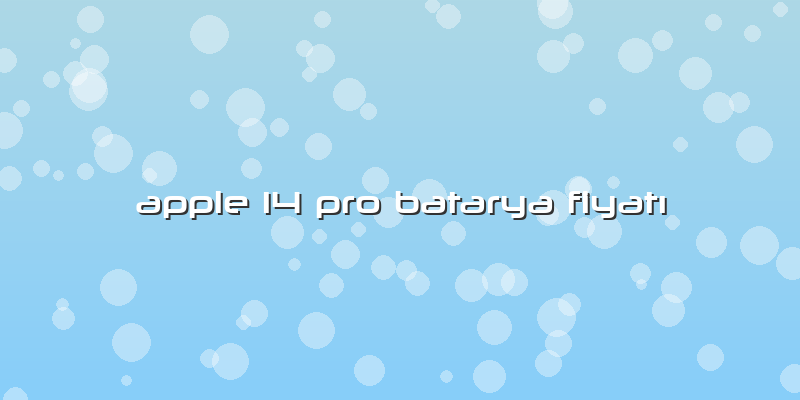 Apple 14 Pro Batarya Fiyatı