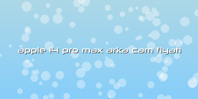 Apple 14 Pro Max Arka Cam Fiyatı