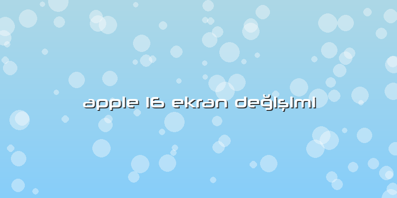 Apple 16 Ekran Değişimi