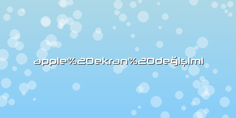 Apple ekran değişimi