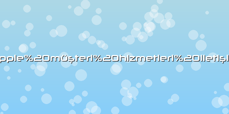 Apple%20müşteri%20hizmetleri%20iletişim