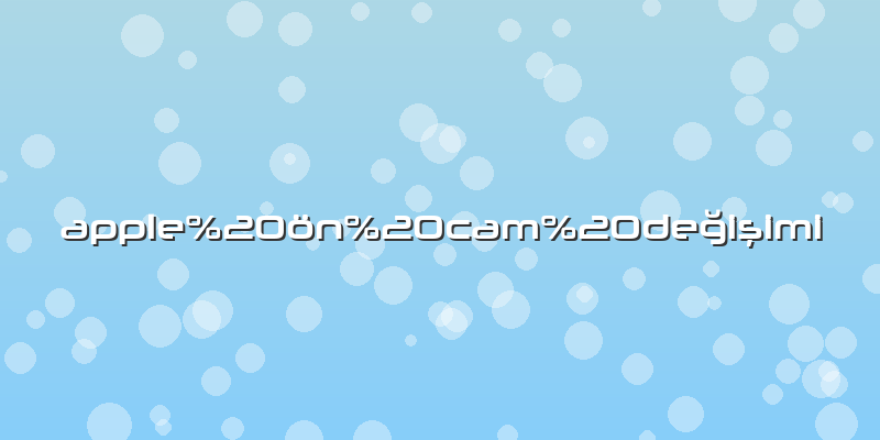 Apple ön cam değişimi