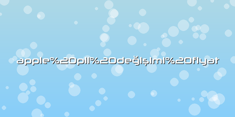 Apple pil değişimi fiyat