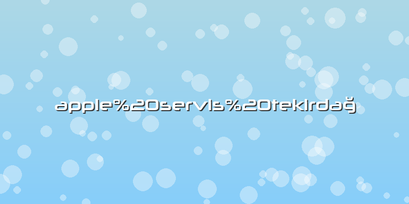 Apple servis tekirdağ