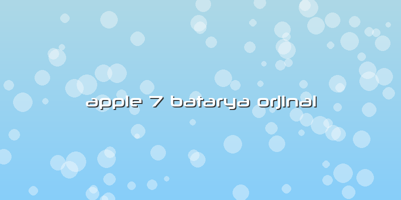 Apple 7 Batarya Orjinal