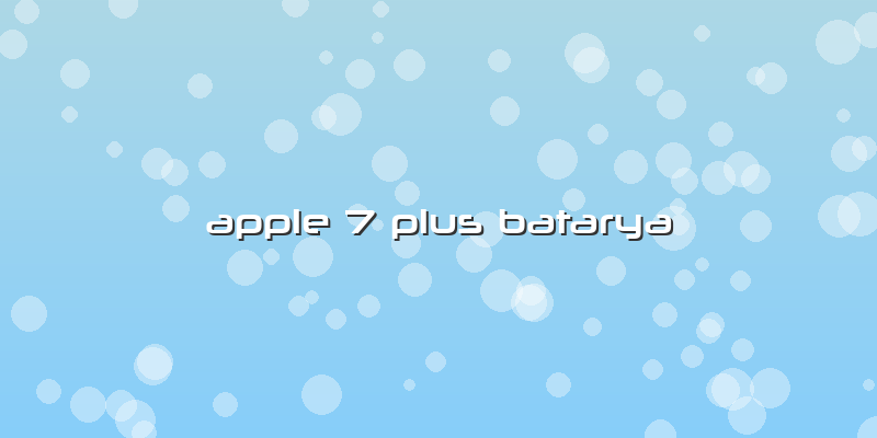 Apple 7 Plus Batarya