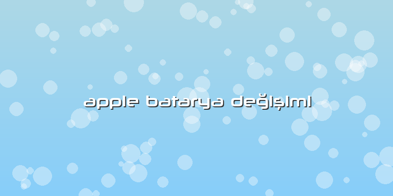 Apple Batarya Degisimi