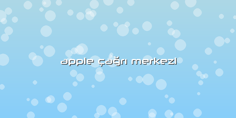 Apple çağrı Merkezi