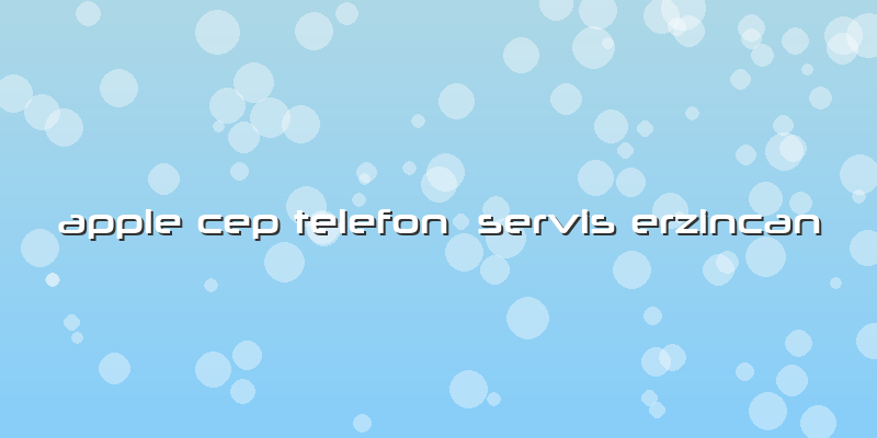 Apple Cep Telefon  Servis Erzincan