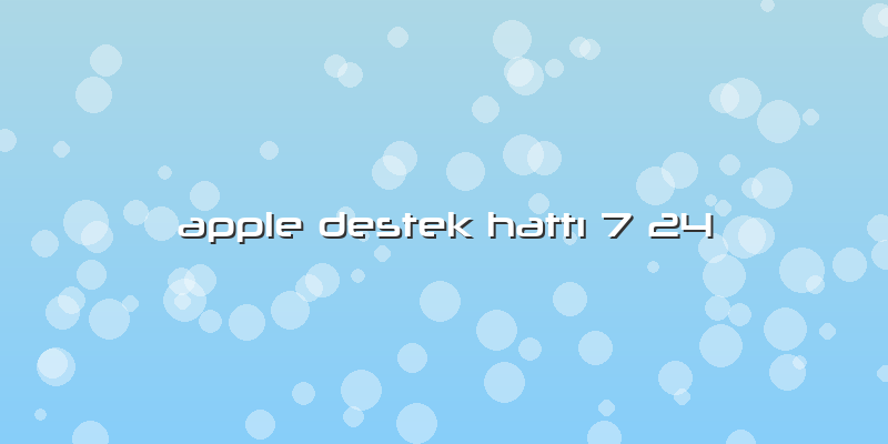 Apple Destek Hattı 7/24