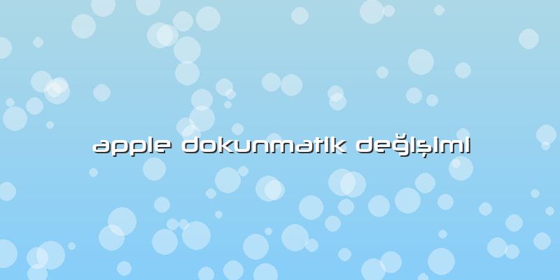 Apple Dokunmatik Değişimi